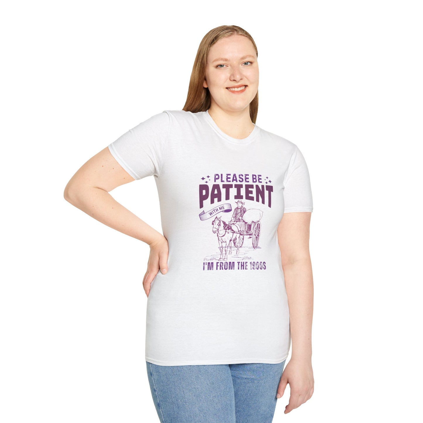 Please be patient, I'm from the 1900's T-Shirt