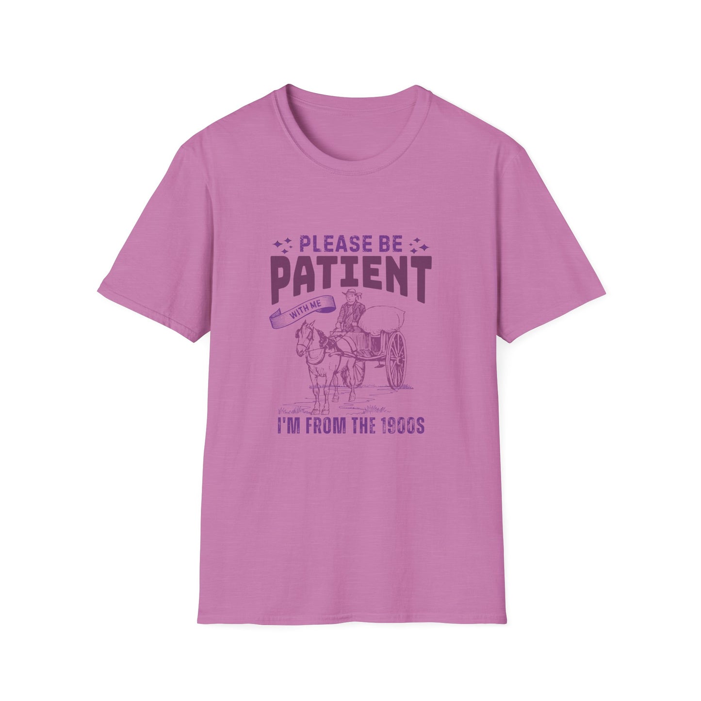 Please be patient, I'm from the 1900's T-Shirt